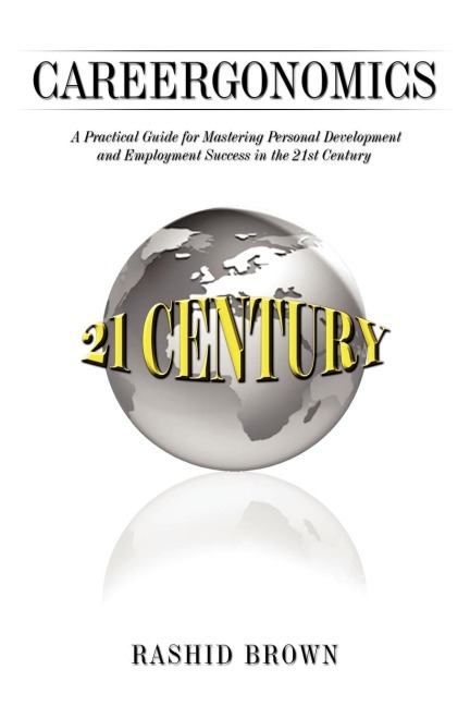 Careergonomics: A Practical Guide for Mastering Personal Development and Employment Success in the 21st Century