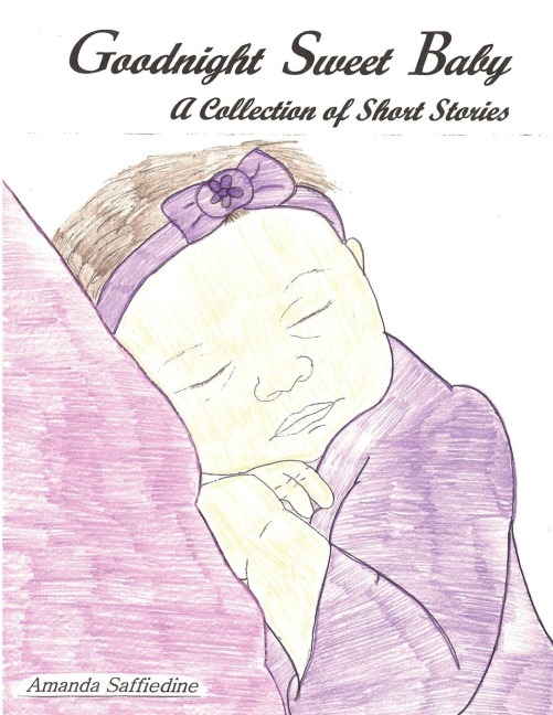 Goodnight Sweet Baby: A Collection of Short Stories