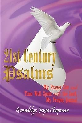 21st Century Psalms: My Prayer List and Time Well Spent with the Lord, My Prayer Journal