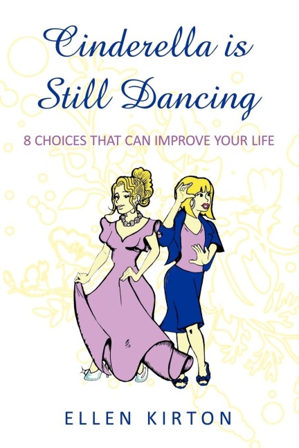 Cinderella is Still Dancing: 8 Choices That Can Improve Your Life