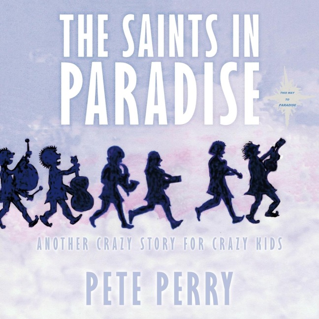 The Saints in Paradise: Another Crazy Story for Crazy Kids
