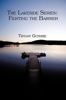 Book One: The Lakeside Series: Fighting the Barrier/Facing the Barrier