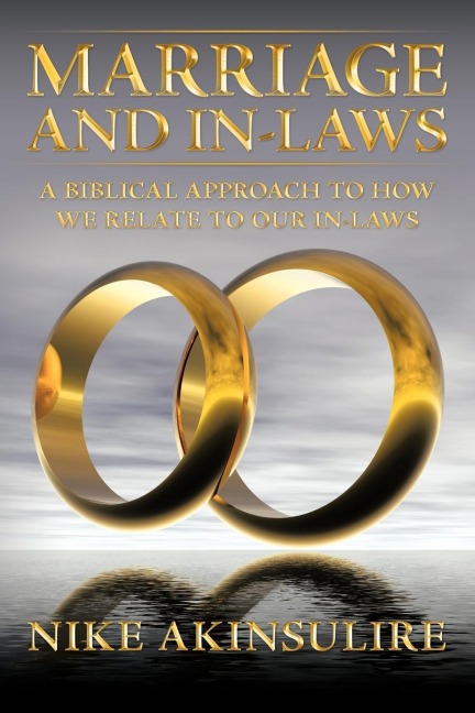 Marriage and In-Laws: A Biblical Approach to How We Relate to Our In-Laws