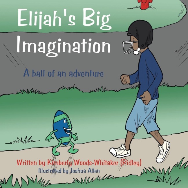 Elijah's Big Imagination: A Ball of an Adventure