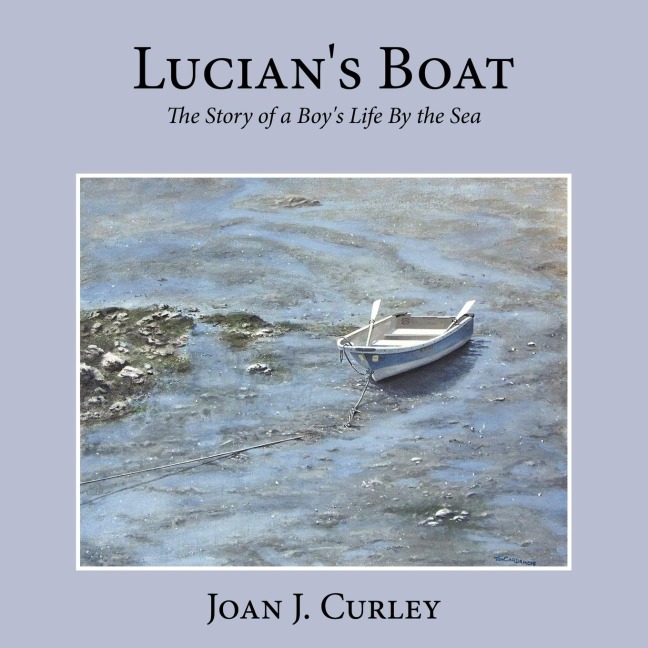 Lucians Boat: The Story of a Boys Life by the Sea