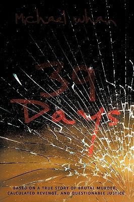 39 Days: Based on a True Story of Brutal Murder, Calculated Revenge, and Questionable Justice