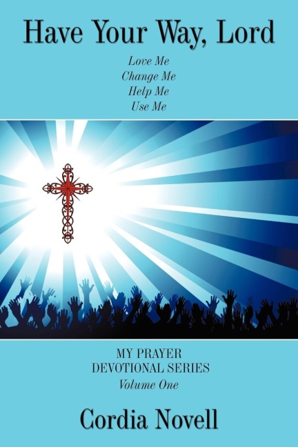 Have Your Way, Lord: My Prayer Devotional Series Volume One