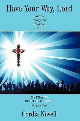 Have Your Way, Lord: My Prayer Devotional Series Volume One