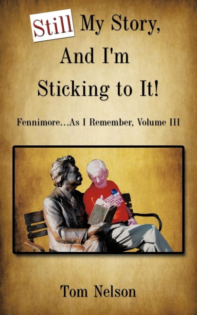 Still My Story, And Im Sticking to It!: Fennimore...As I Remember, Volume III