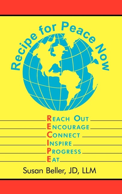 Recipe For Peace Now: Reach Out, Encourage, Connect, Inspire, Progress, Eat