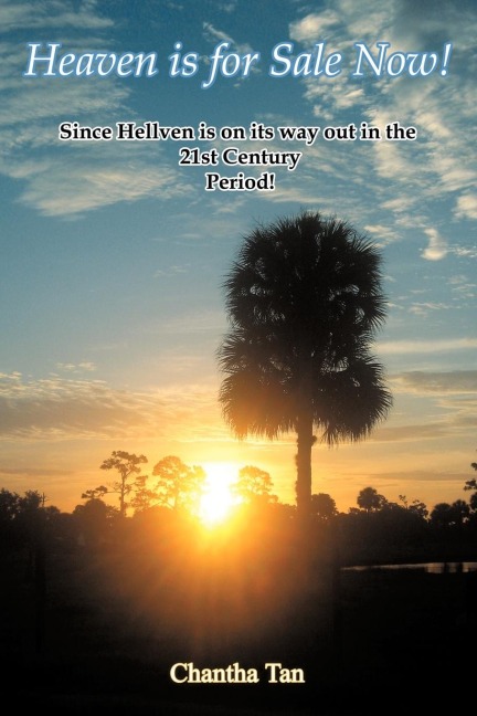 Heaven is For Sale Now!: Since Hellven is on its Way Out in the 21st Century Period!