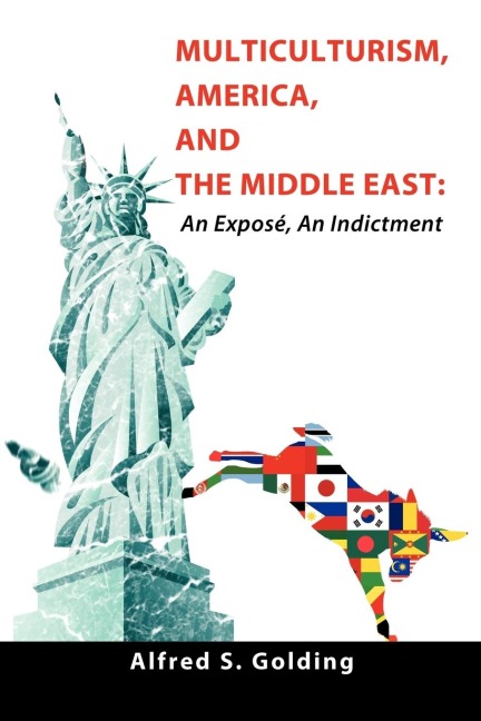 Multiculturism, America, and the Middle East: An Exposé, An Indictment