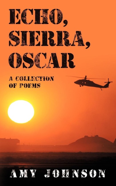 Echo, Sierra, Oscar: A Collection of Poems