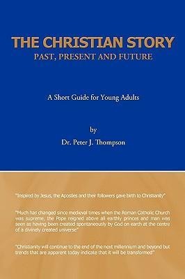 The Christian Story: Past, Present and Future: A Short Guide for Young Adults