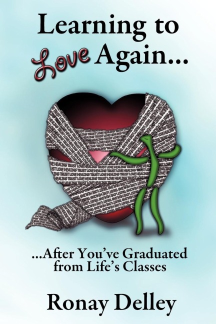 Learning to Love Again...: ...After Youve Graduated From Lifes Classes