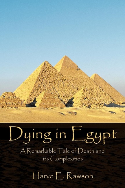 Dying in Egypt: A Remarkable Tale of Death and its Complexities