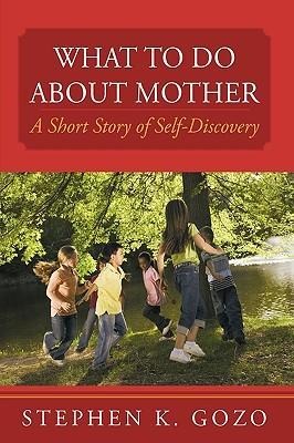 What to Do about Mother: A Short Story of Self-Discovery