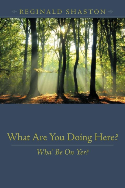 What Are You Doing Here?: Wha Be on Yer?