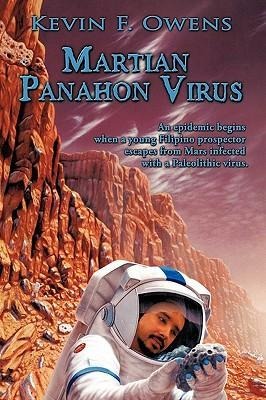 Martian Panahon Virus: An Epidemic Begins When a Young Filipino Prospector Escapes from Mars Infected with a Paleolithic Virus.