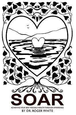 Soar: Achieving Your Best Possible Health Through Awareness