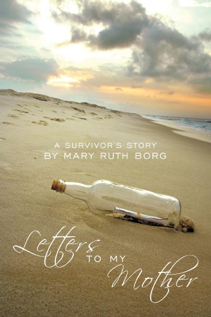Letters to My Mother: A Survivors Story