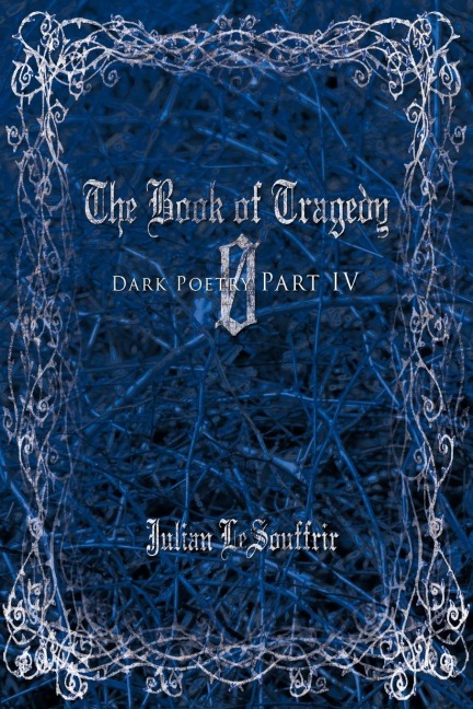 The Book of Tragedy 0: Dark Poetry Part IV
