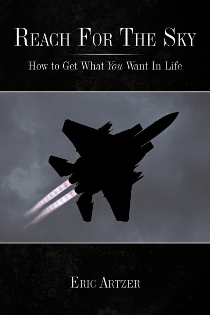 Reach For The Sky: How to Get What You Want In Life