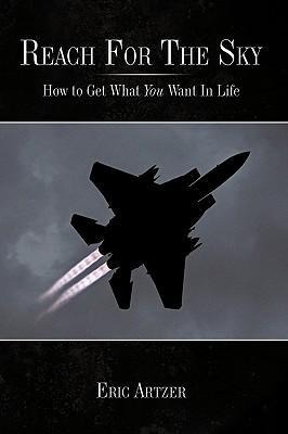 Reach for the Sky: How to Get What You Want in Life