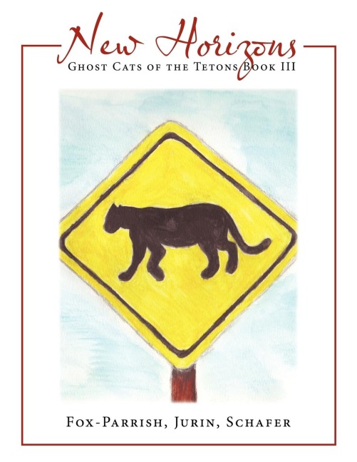 Ghost Cats of the Tetons: Book 3: New Horizons