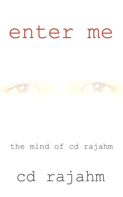 Enter Me: The Mind of CD Rajahm