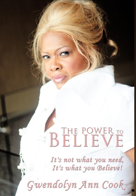 The Power to Believe: Its not what you need, Its what you Believe!