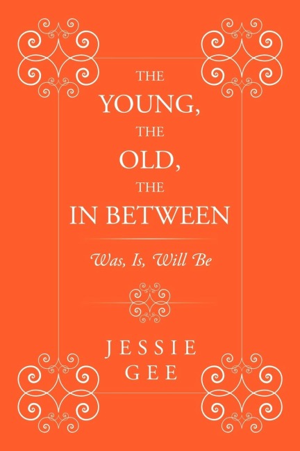 The Young, the Old, the in Between: Was, Is, Will Be