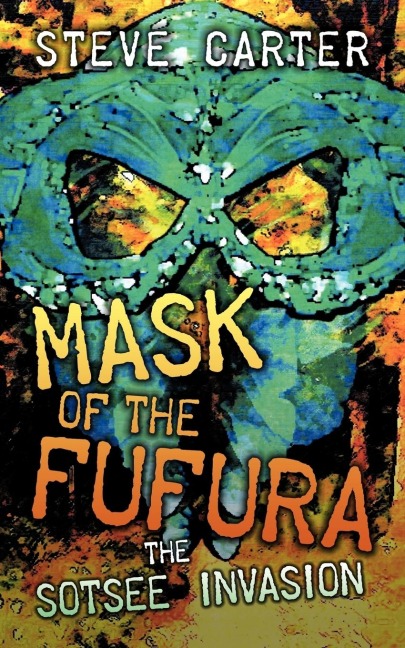 Mask of the Fufura: The Sotsee Invasion