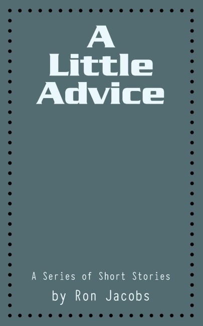 A Little Advice: A Series of Short Stories