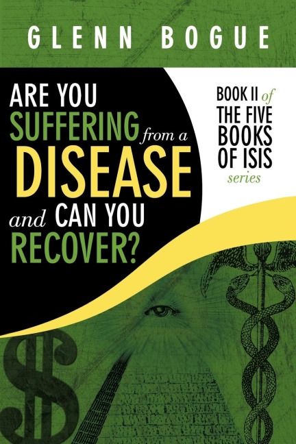 Are You Suffering From A Disease And Can You Recover?: Book II of The Five Books of Isis series