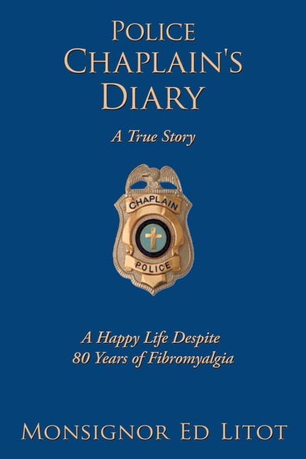 Police Chaplain's Diary: A Happy Life Despite 80 Years of Fibromyalgia