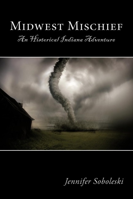 Midwest Mischief: An Historical Indiana Adventure