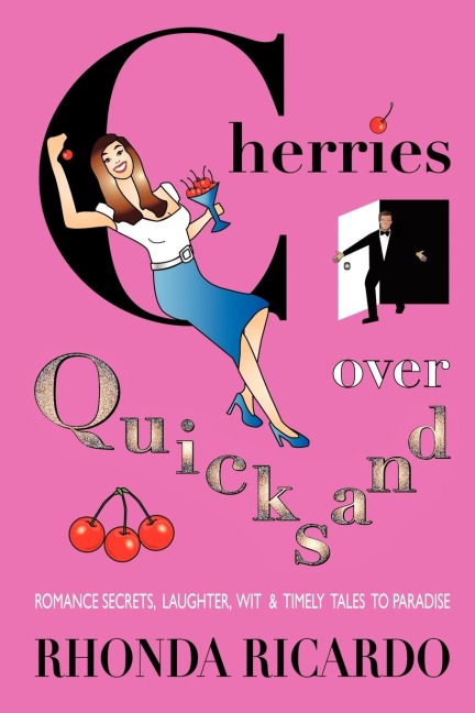Cherries Over Quicksand: Fun Stories From Men Who Returned to Their Resilient Women and More...