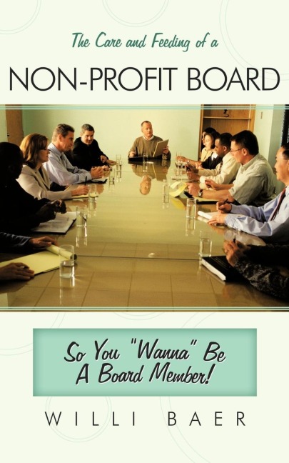 The Care and Feeding of a Non-Profit Board: So You Wanna Be a Board Member!