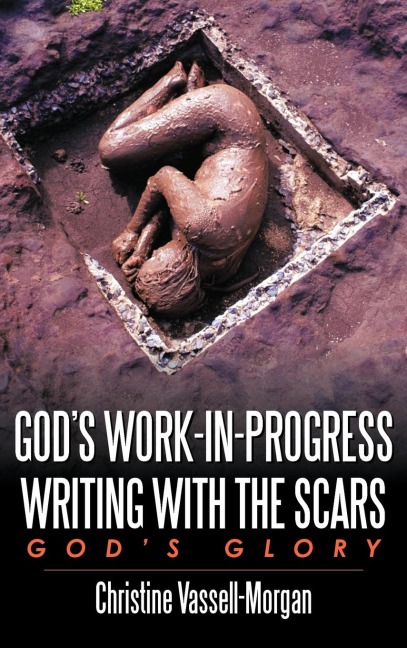 Gods Work-in-Progress Writing with the Scars: Gods Glory