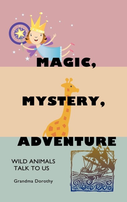 Magic, Mystery, Adventure: Wild Animals Talk to Us