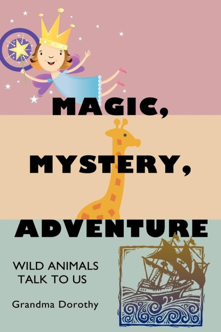 Magic, Mystery, Adventure: Wild Animals Talk to Us