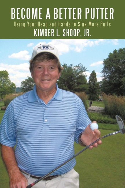 Become a Better Putter: Using Your Head and Hands to Sink More Putts