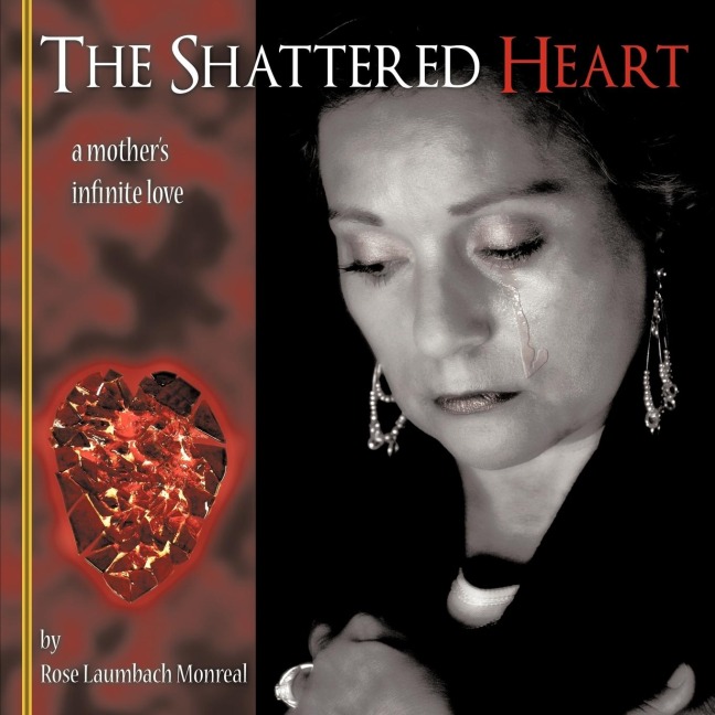 The Shattered Heart: A Mothers Infinite Love