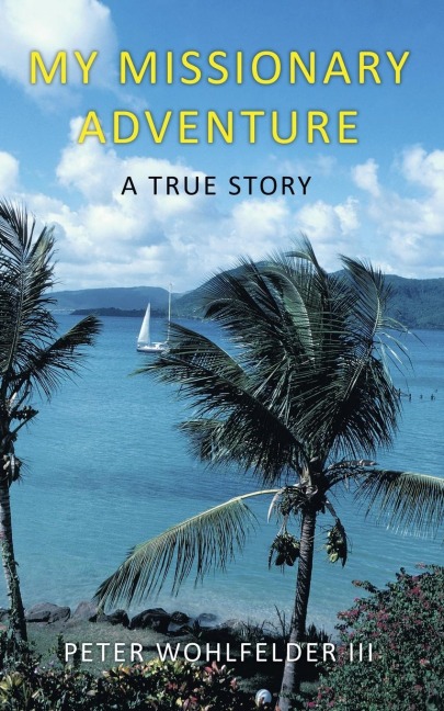 My Missionary Adventure: A True Story