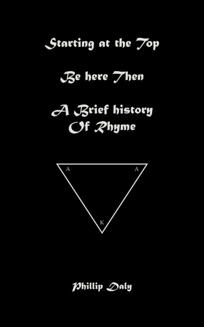 Starting at the Top. Be Here Then. A Brief History of Rhyme.