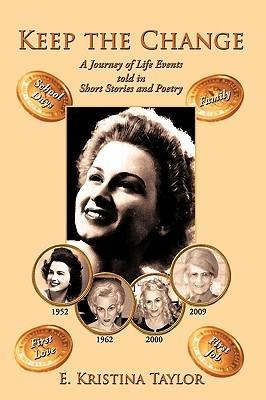 Keep the Change: A Journey of Life Events told in Short Stories and Poetry
