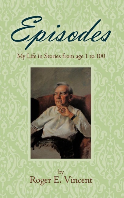 Episodes: My Life in Stories from age 1 to 100