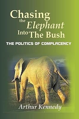 Chasing the Elephant Into the Bush: The Politics of Complacency