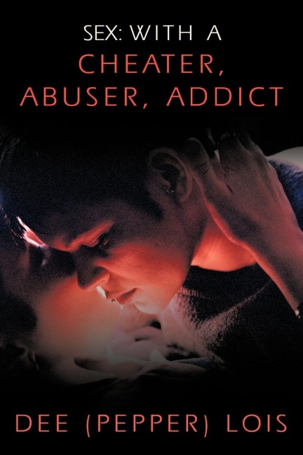 Sex With a Cheater, Abuser, Addict